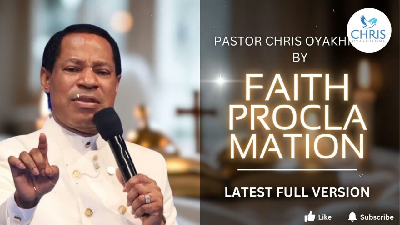 Faith Proclamation Latest Full Version - CHRIS OYAKHILOME'S MESSAGES