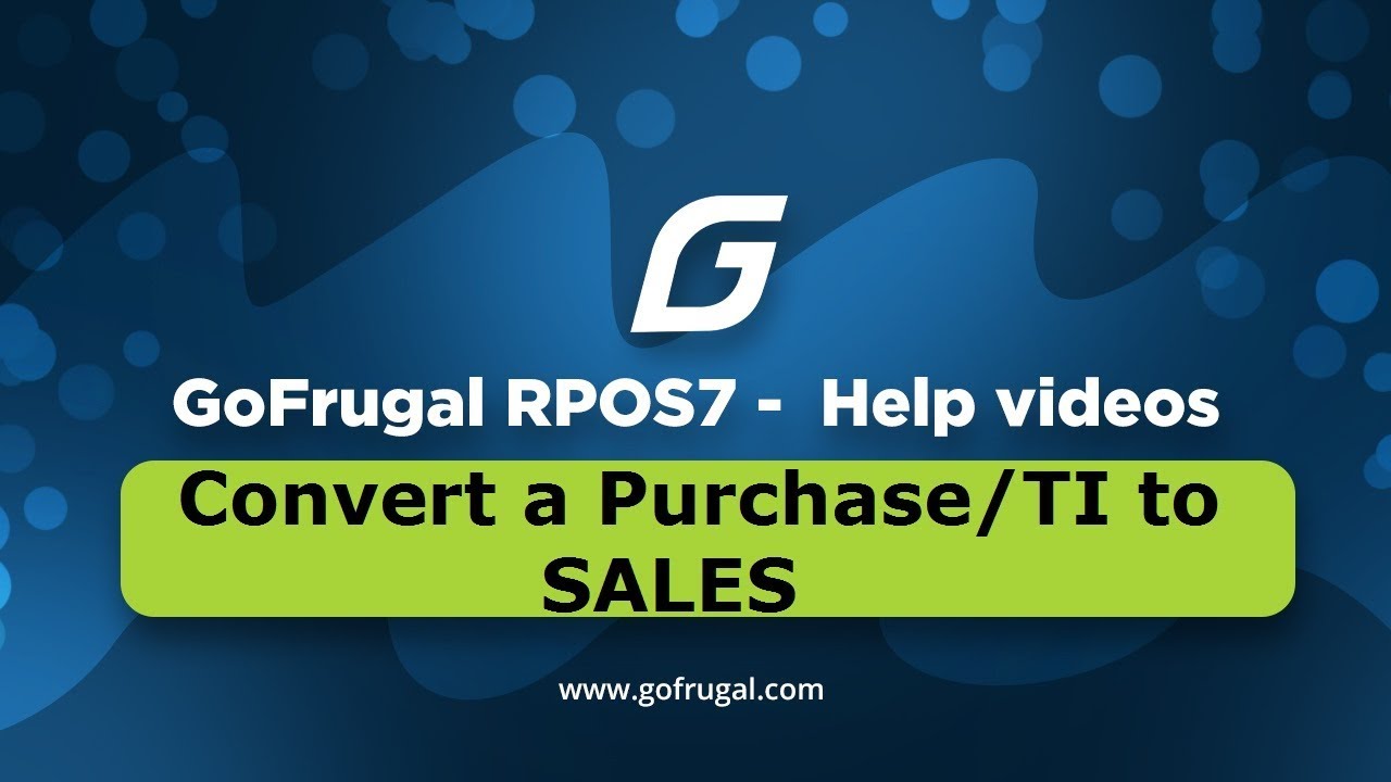 GoFrugal RPOS7 - Purchase/OS/TI to Sales conversion