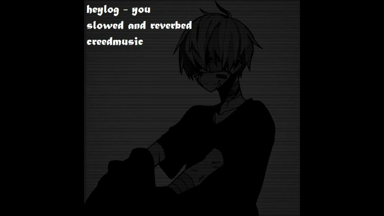 heylog - you (slowed and reverbed)
