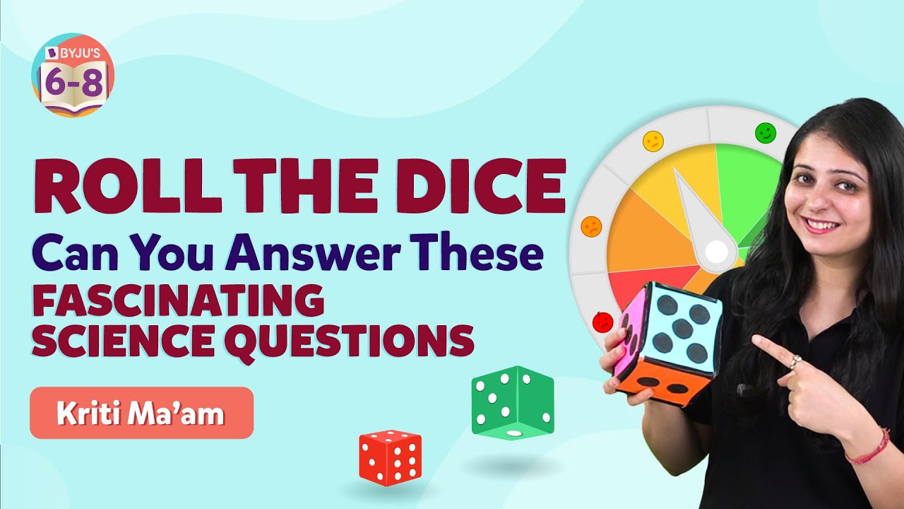 Can you Answer these Fascinating Science Questions - Roll the Dice | BYJU'S - Class 6, 7 & 8