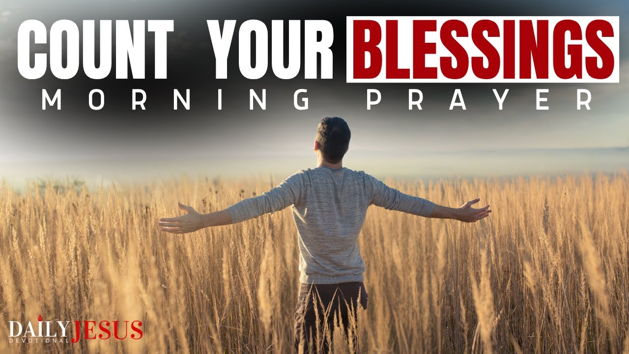 What Happens When You Thank God And Count Your Blessings (Blessed Morning Prayer)