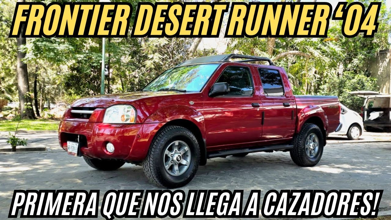 Nissan Frontier 2004 Desert Runner, En su momento Una Camioneta Muy Codiciada