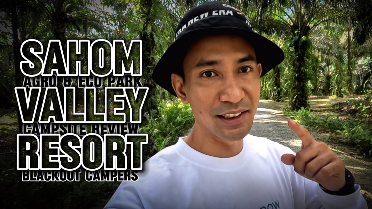 SAHOM VALLEY RESORT AGRO & ECO PARK | KG SAHOM KAMPAR, PERAK | CAMPSITE REVIEW | TAPAK RM50 SAHAJA