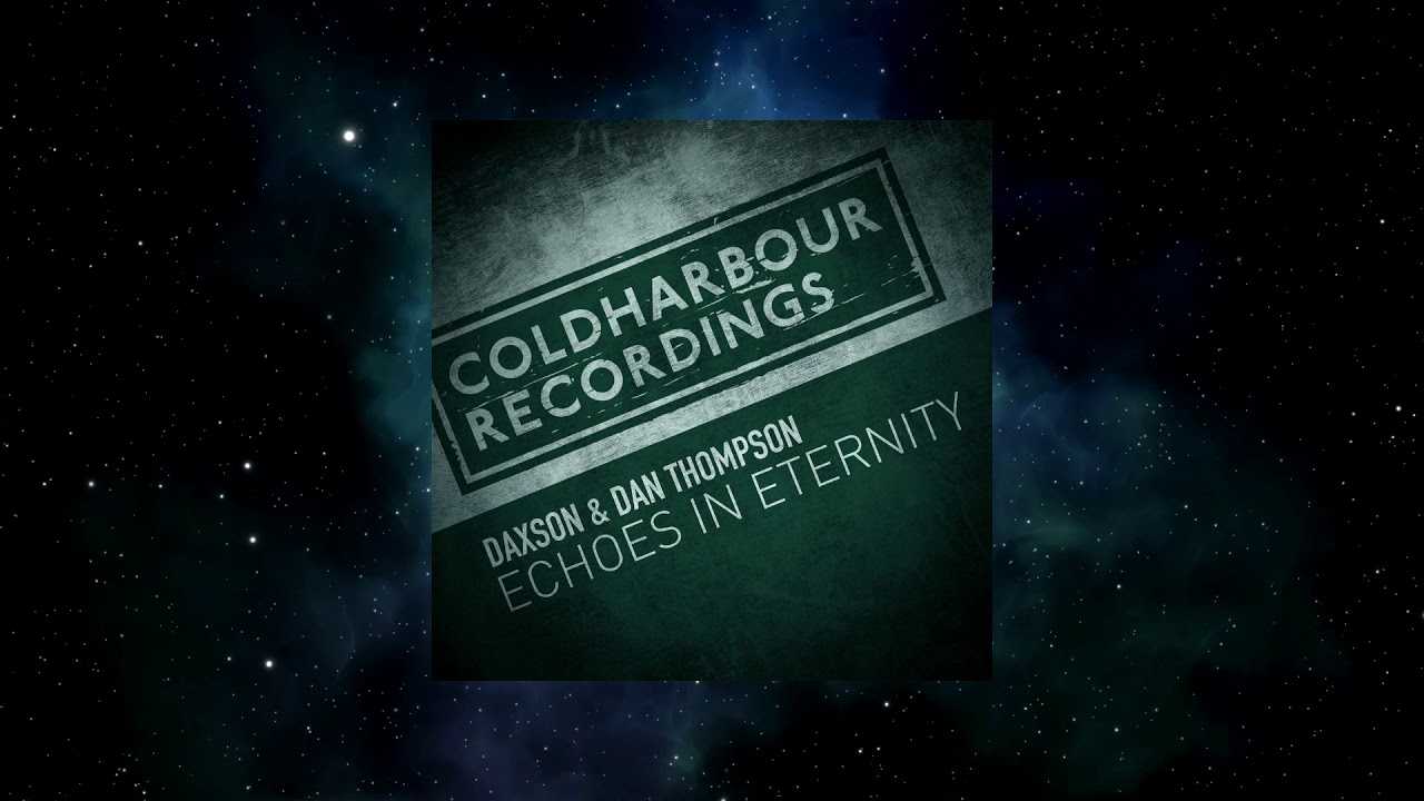 Daxson & Dan Thompson - Echoes In Eternity (Extended Mix) [COLDHARBOUR RECORDINGS]