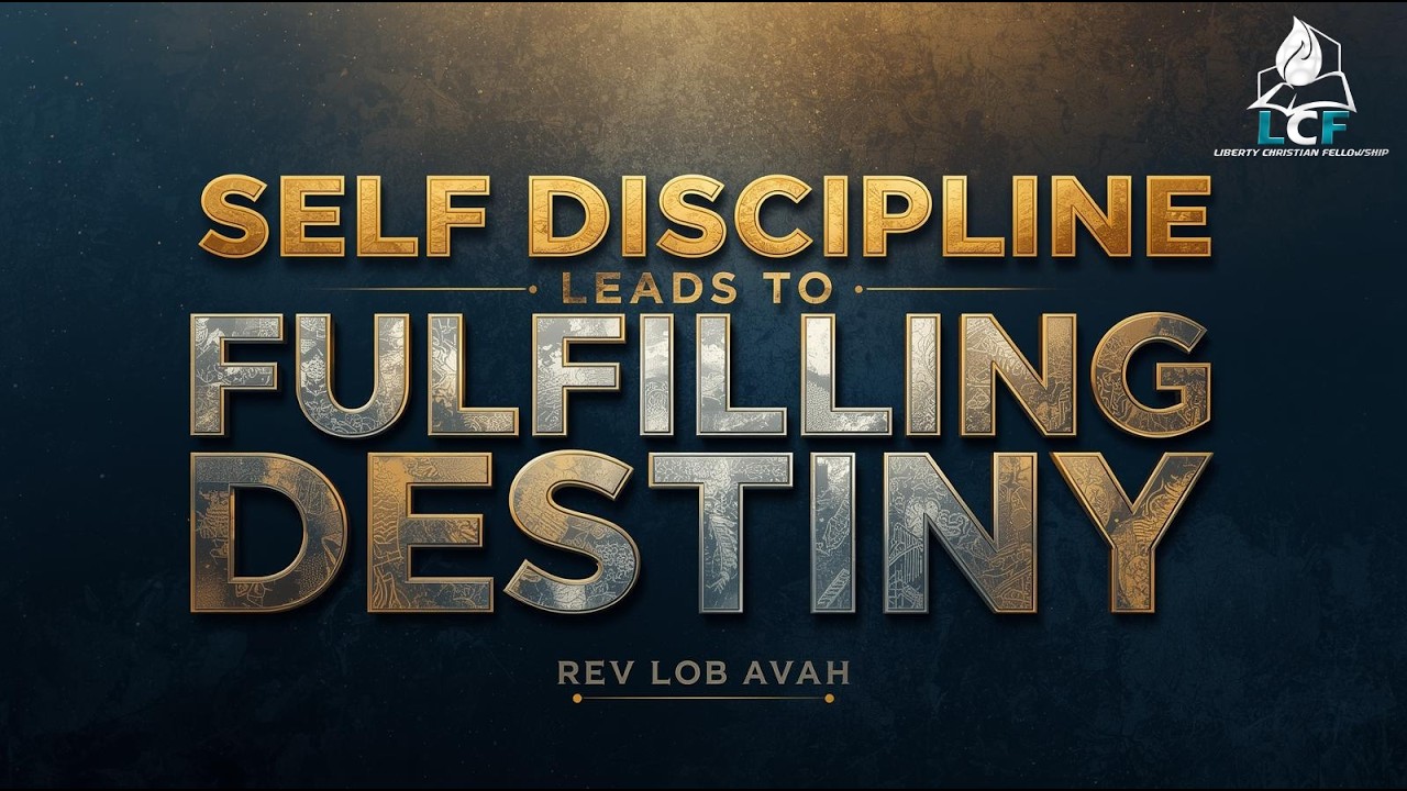 SELF DISCIPLINE LEADS TO FULFILLING DESTINY l REV LOB AVAH l L.C.F