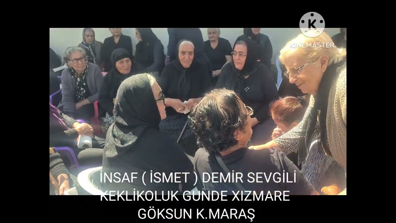 İNSAF ( İSMET ) DEMİR SEVGİLİ...KEKLİKOLUK GUNDE XIZMARE GÖKSUN K.MARAŞ 