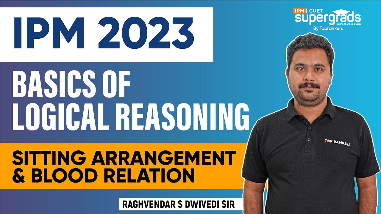 Basics of Logical Reasoning | Sitting Arrangement & Blood Relation | IPM 2023 Exam Preparation