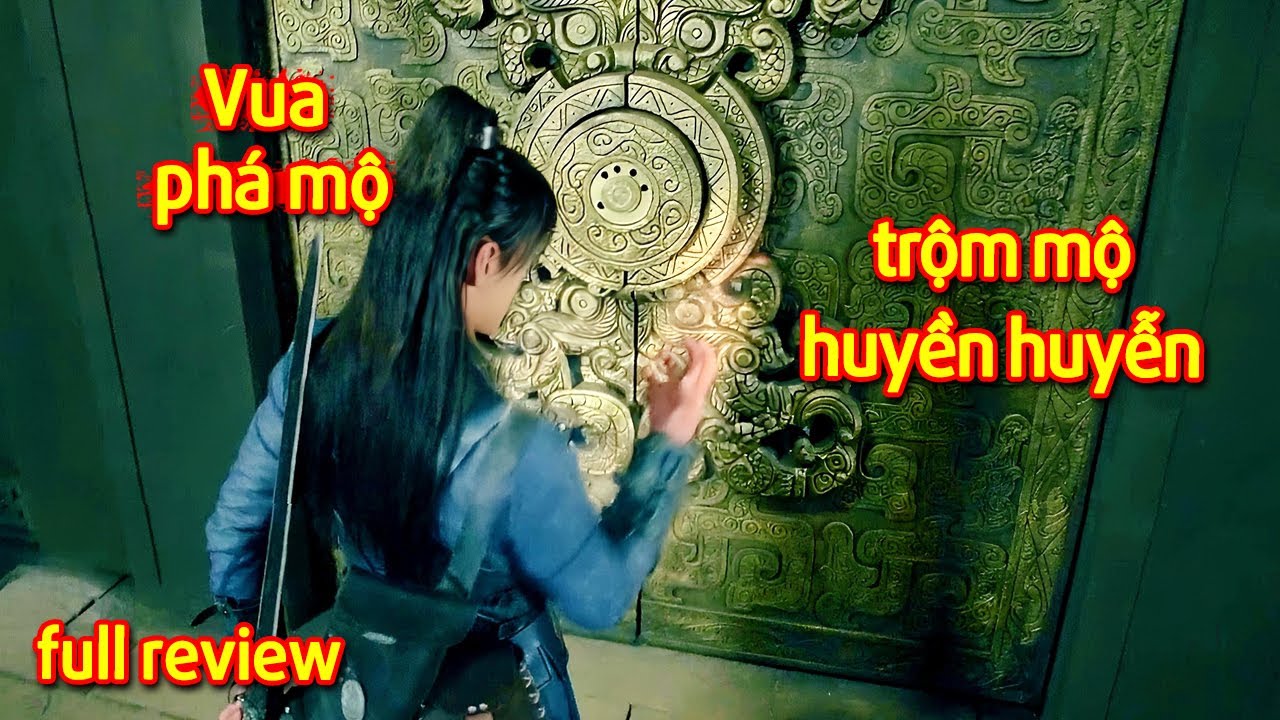 Vua Phá Mộ : Thiếu Niên Tu Luyện Thần Công Cánh Tay Kỳ Lân, Phá Giải Bí Mật 9 Ngôi Mộ Cổ