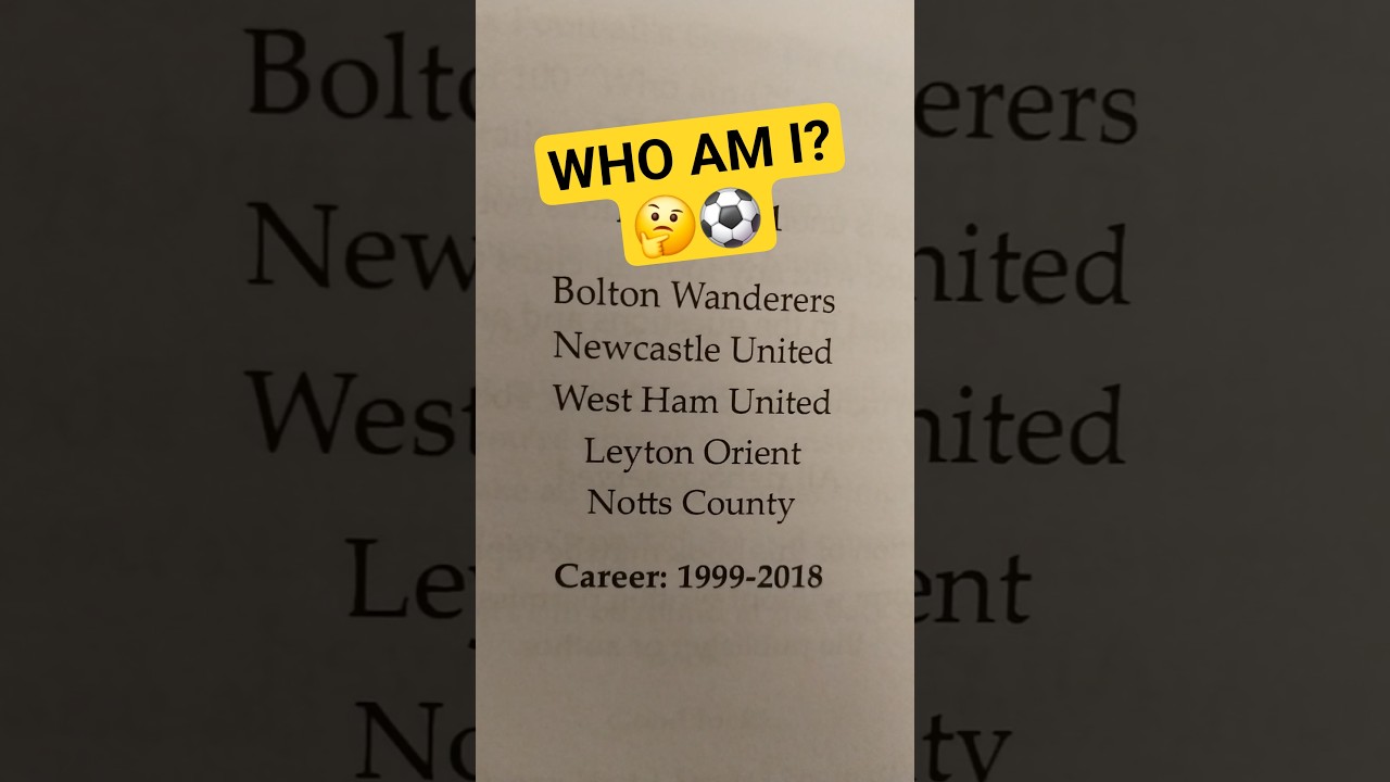 Who am I? I played for Bolton Wanderers, Newcastle United, West Ham United, Leyton Orient.