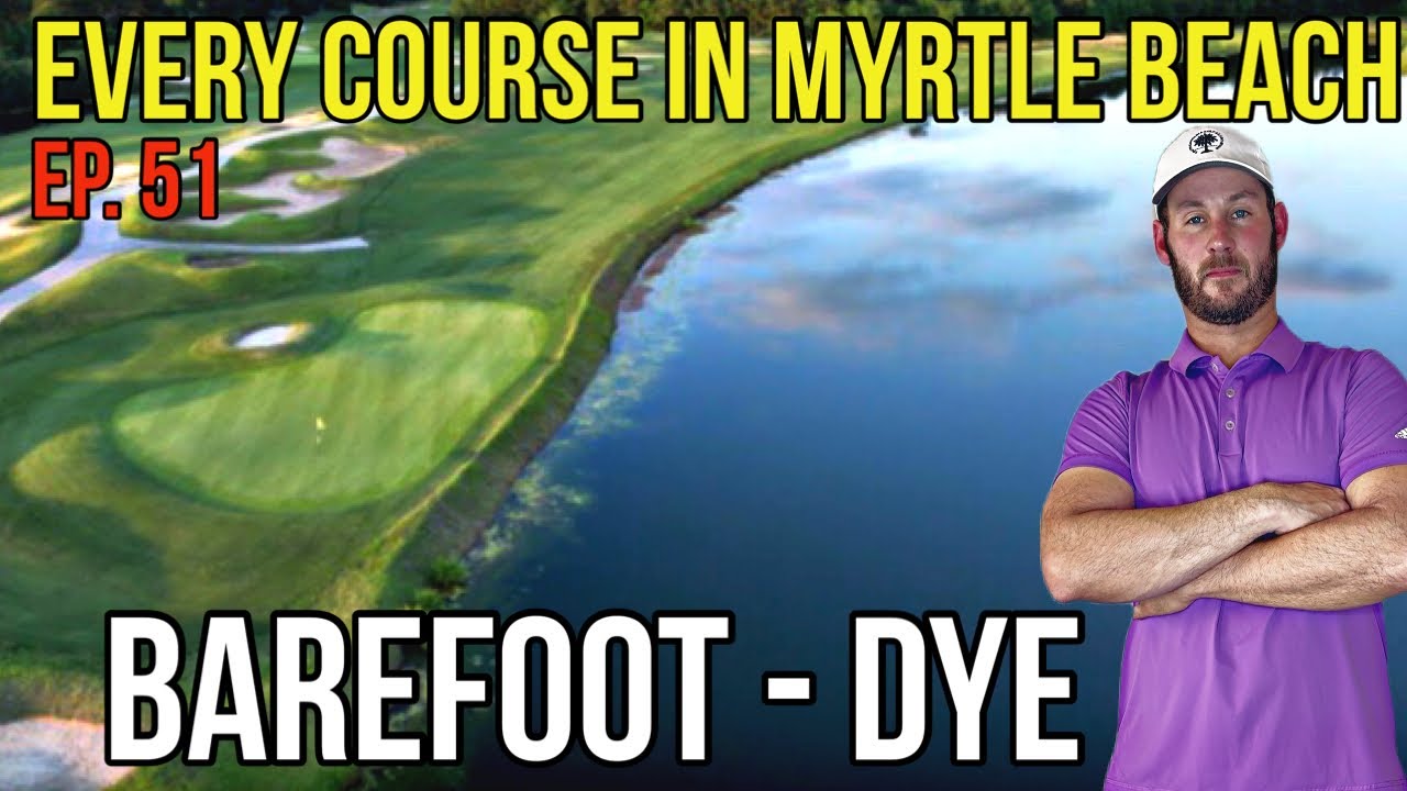 Все поля в Миртл-Бич | Barefoot - Dye | Эпизод 51