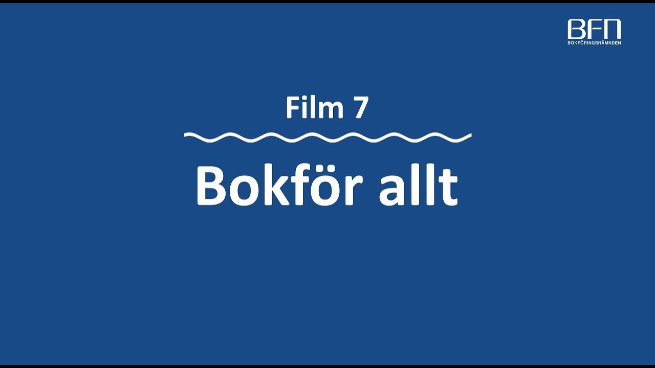 Bokför allt – en film i Bokföringsnämndens serie 13 filmer om bokföring