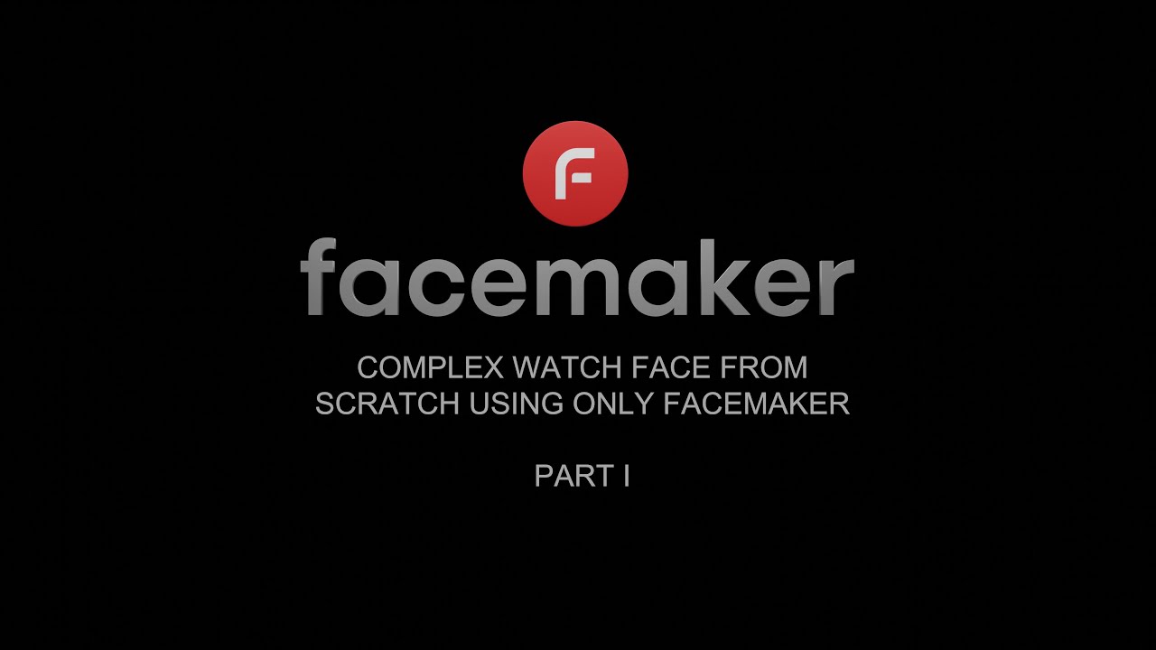 Complex watch face, using only Facemaker - Part I!