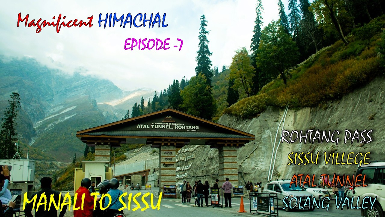 Himachal Series (Ep-7)|Manali to Sissu:The Most Scenic Drive|Rohtang Pass|Atal Tunnel|Solang Valley|
