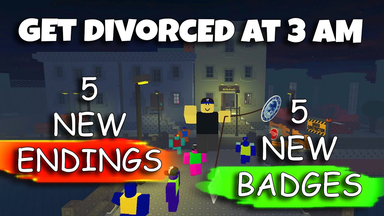 Get Divorced At 3 AM - 5 NEW Endings + 5 NEW Badges [Roblox]
