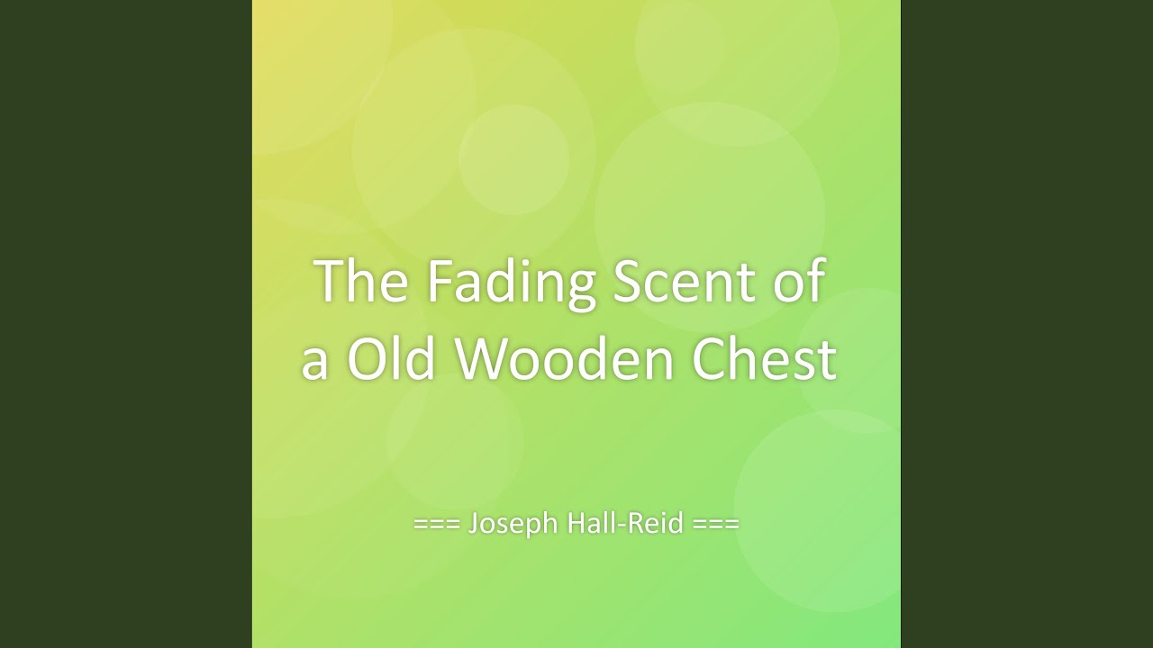The Fading Scent of a Old Wooden Chest