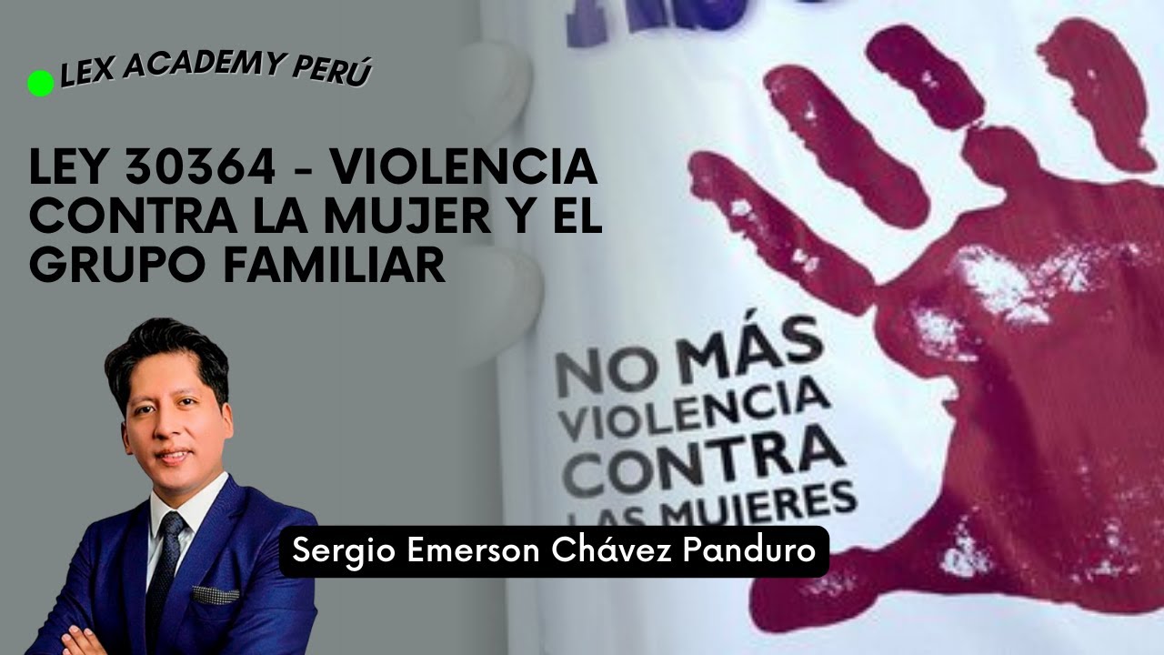 Ley de Violencia contra la mujer y el grupo familiar. Análisis de la Ley 30364