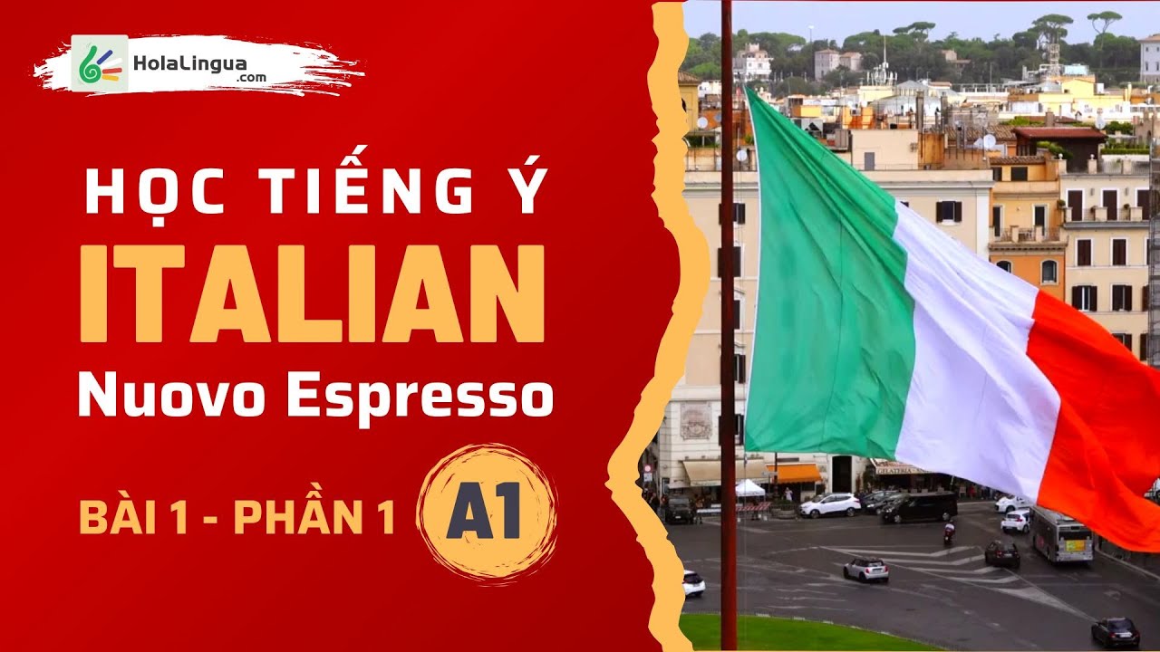 Tiếng Ý A1 - Bài 1 - Phần 1 - Nuovo Espresso A1 - Học tiếng Ý cùng Hola Lingua