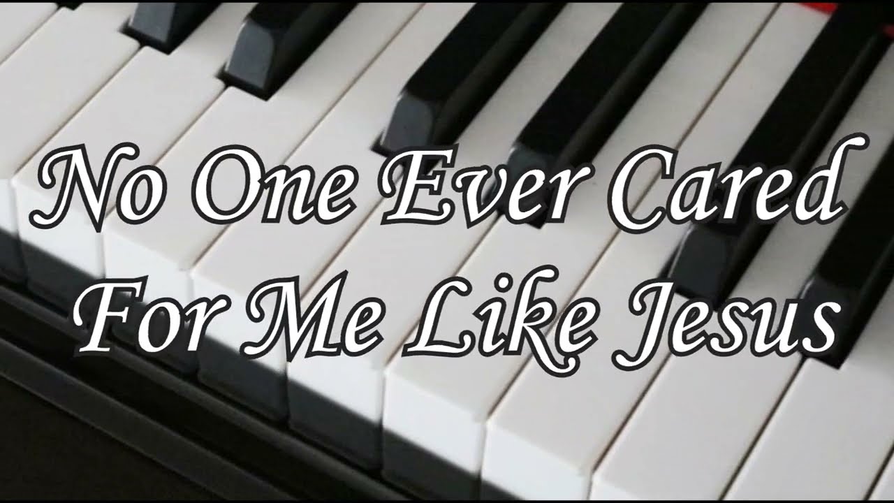 No One Ever Cared for Me Like Jesus / Minus One with lyrics