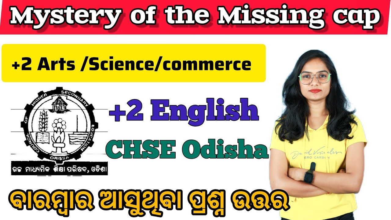 Mystery of the missing cap Questions and answers ।+2 English।chse। l+2 2nd year English,arts/science