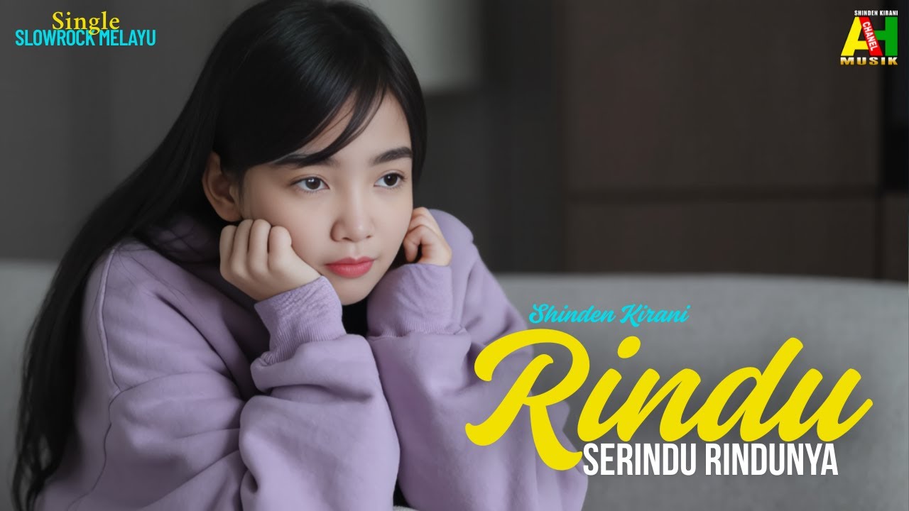 RINDU SERINDU RINDUNYA - Shinden Kirani