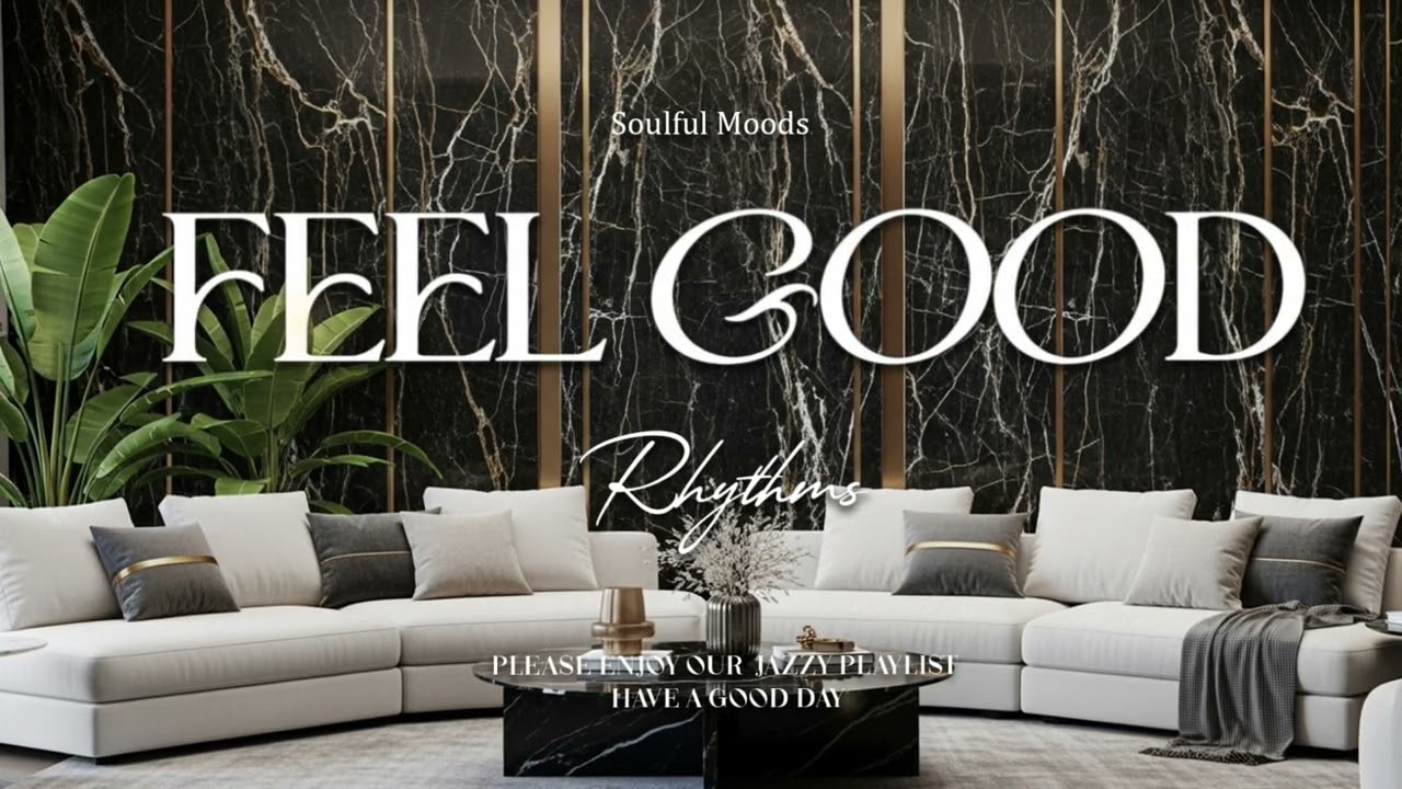 Feel-Good Rhythms Playlist – The Best Jazz Chill Vibes for Positive Energy!