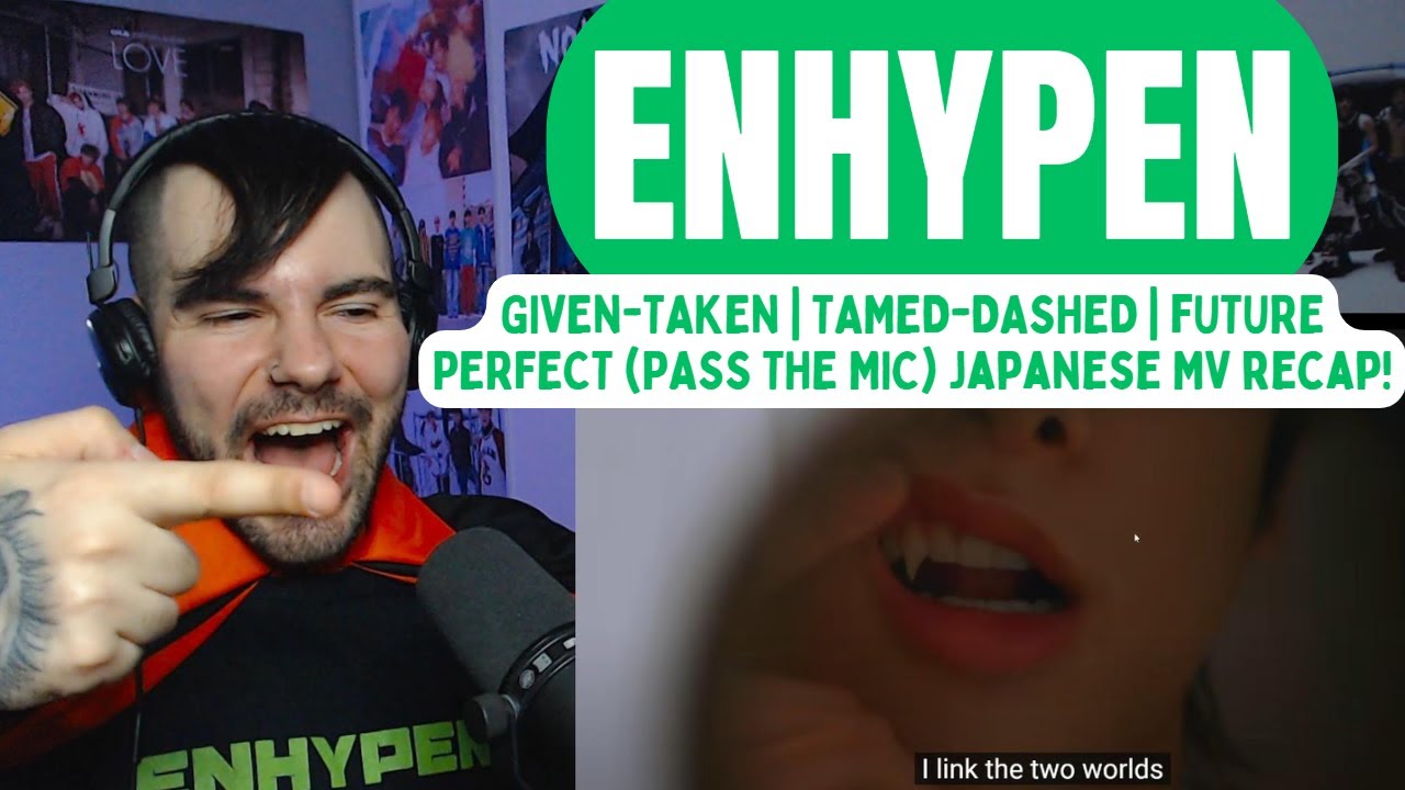 ENHYPEN Japanese MV Marathon! Given-Taken | Tamed-Dashed | Future Perfect (Pass The Mic) Recap!