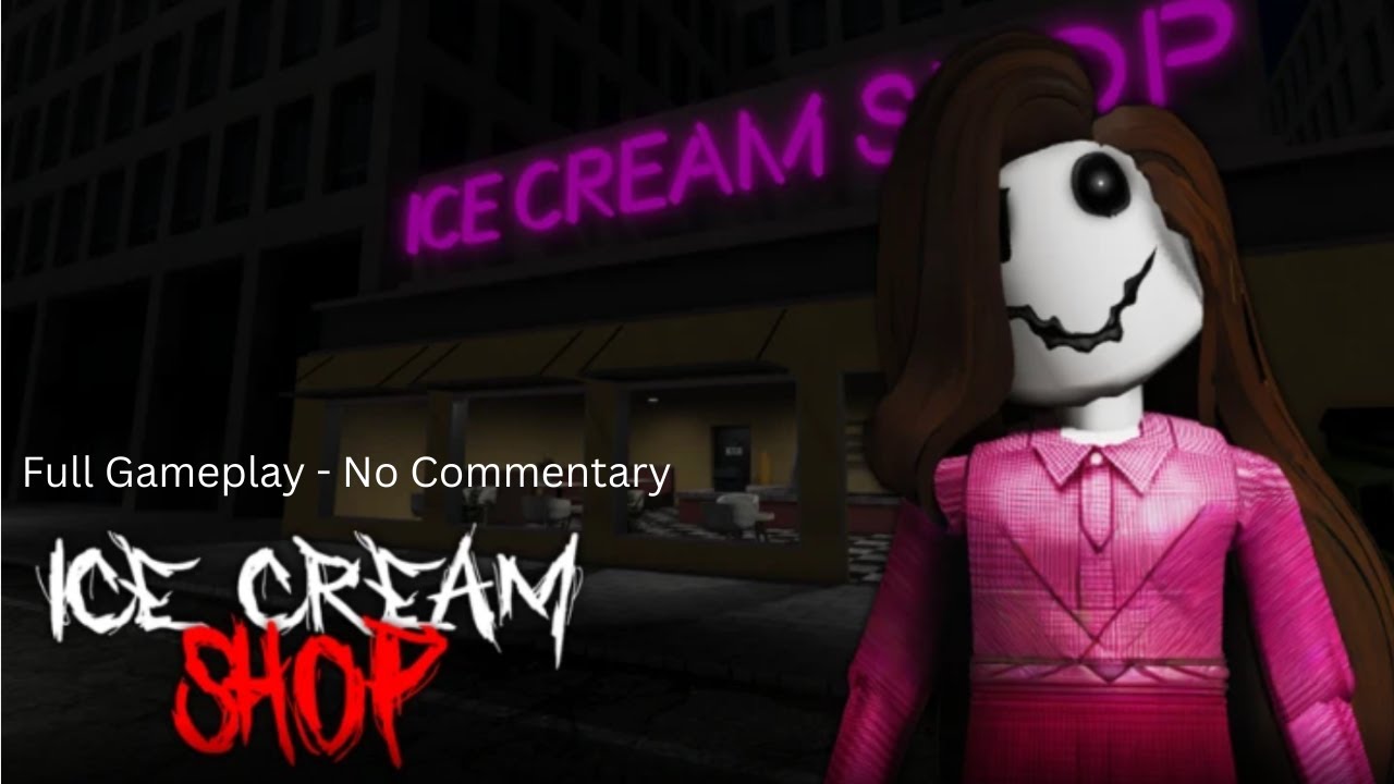 Ice Cream Shop Horror  -Roblox-  No Commentary