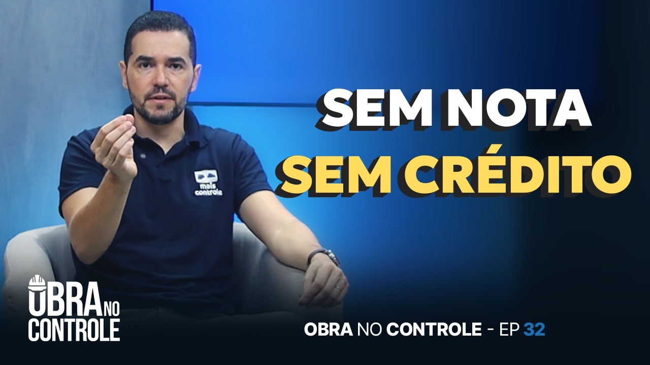 Sem nota, sem crédito: o erro que deixa sua obra mais cara | Obra no Controle