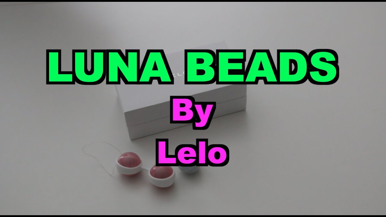 2 GIRLS 1 TOY: LUNA BEADS by LELO