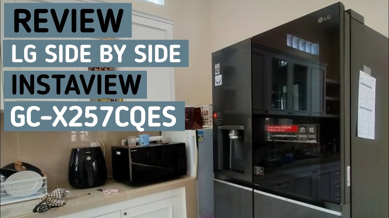 REVIEW LG SIDE BY SIDE INSTAVIEW GC-X257CQES 