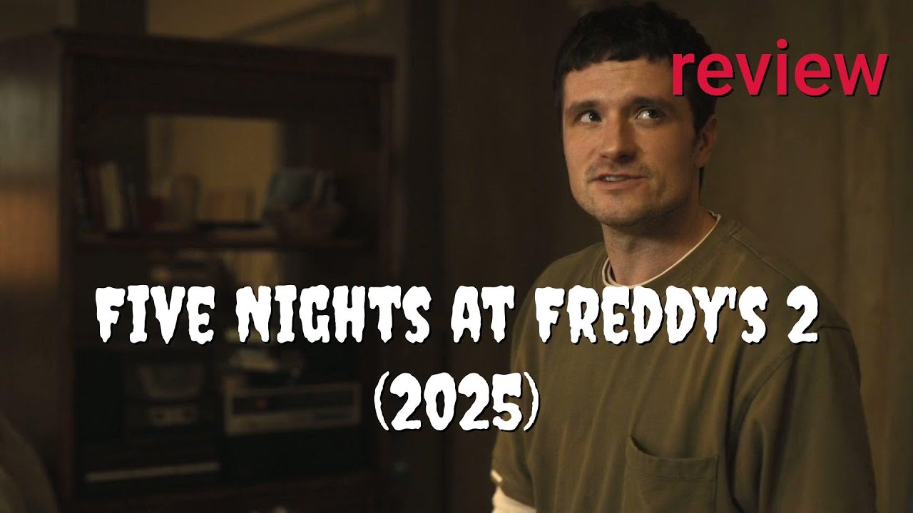 Review: Five Nights at Freddy's 2 (2025) - Josh Hutcherson, Piper Rubio, Elizabeth Lail