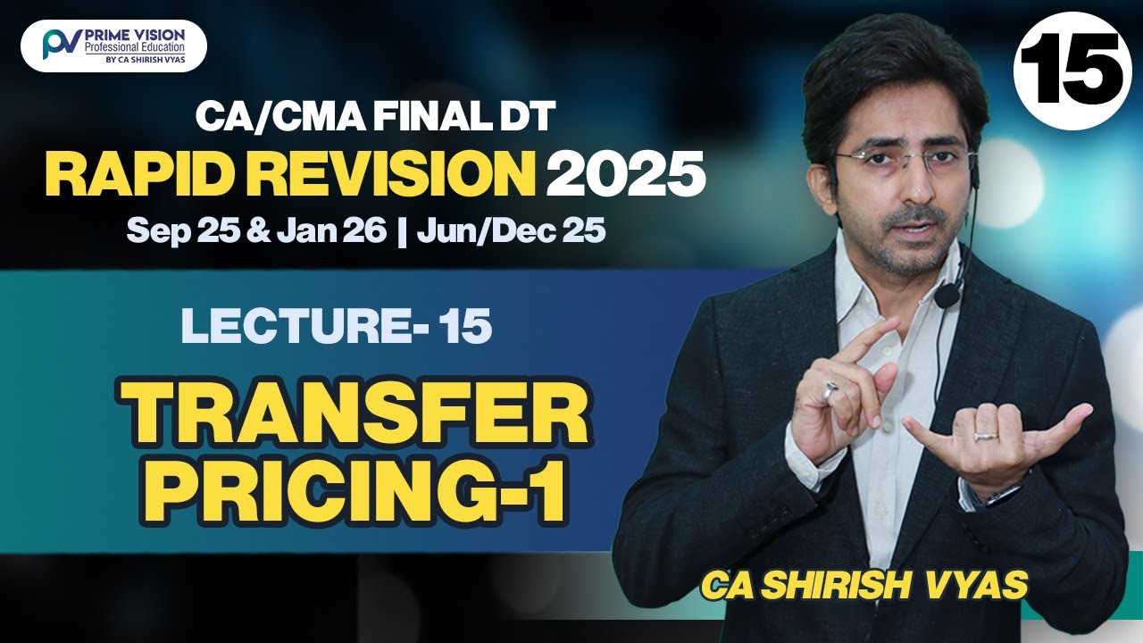 TRANSFER PRICING-1 |CA/CMA FINAL I S25 & J26 IJUN/DEC25| DT |RAPID REVISION I LEC15 ICA SHIRISH VYAS