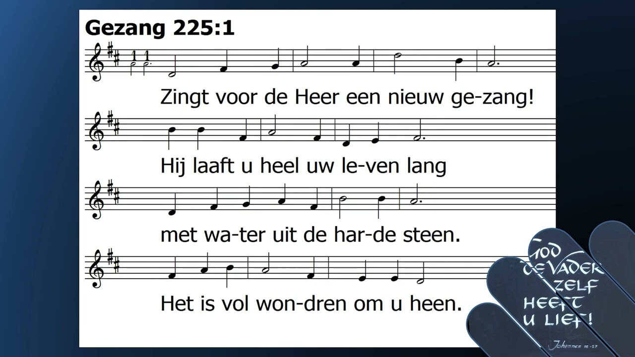 Gezang 225,1,2,4   NB   Zingt voor de Heer een nieuw gezang