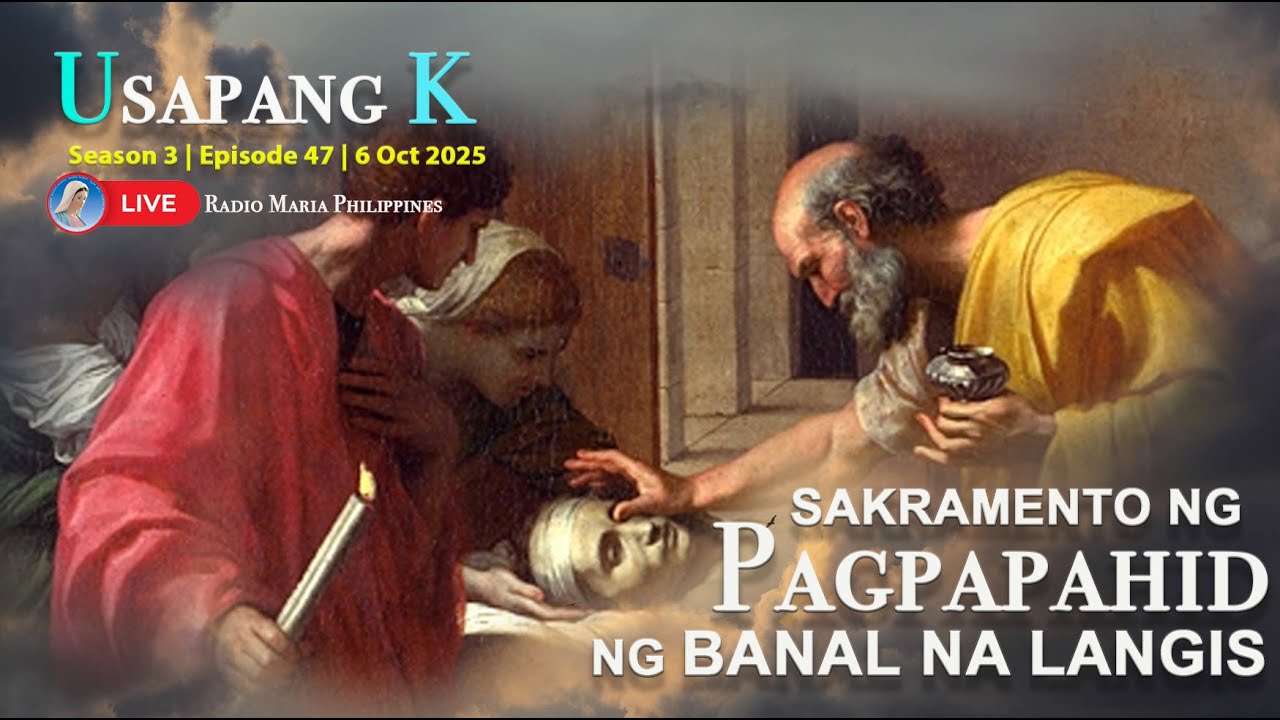 S3 E47 | Usapang K – Sakramento ng Pagpapahid ng Langis sa Maysakit (6 October 2025)