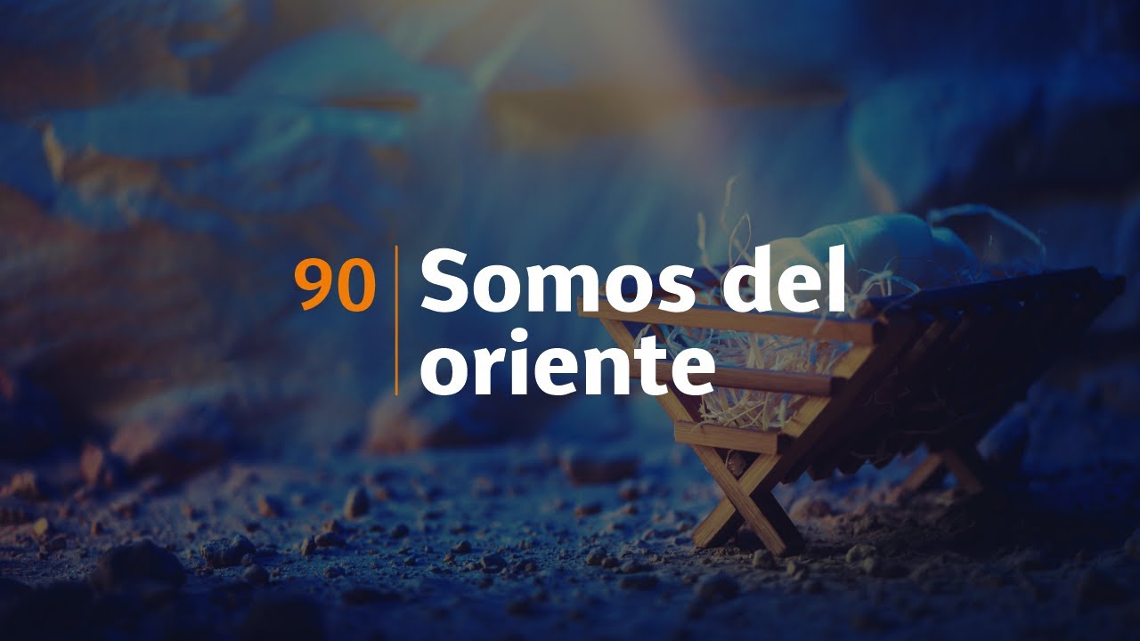 HIMNO 90 - Somos del oriente