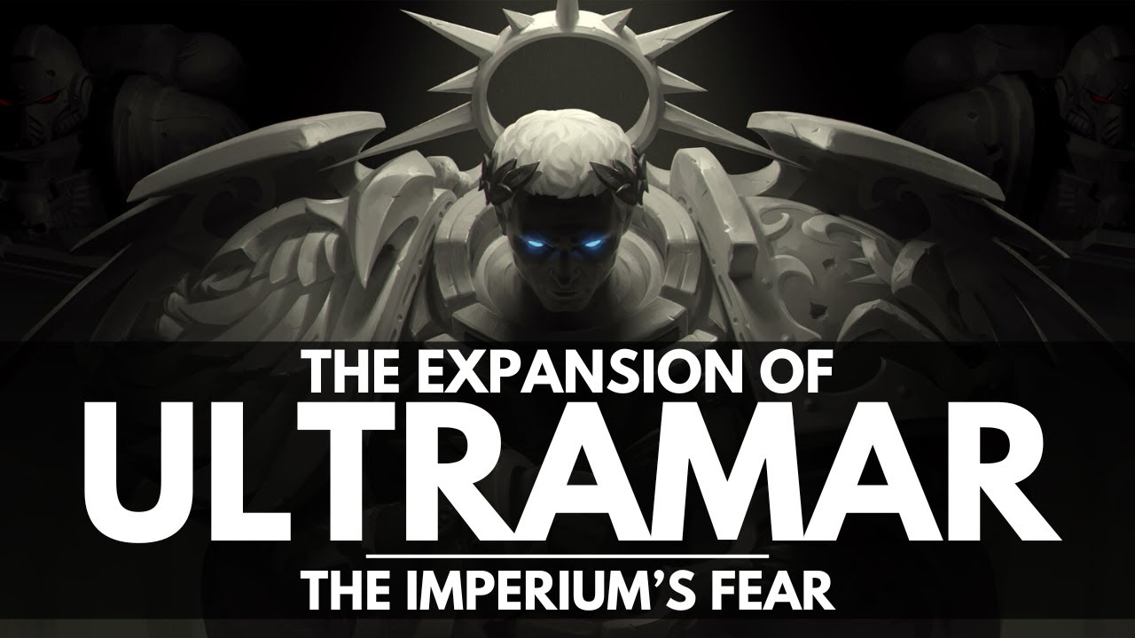 GUILLIMAN'S EXPANSION OF ULTRAMAR! THE FEAR OF THE IMPERIUM!