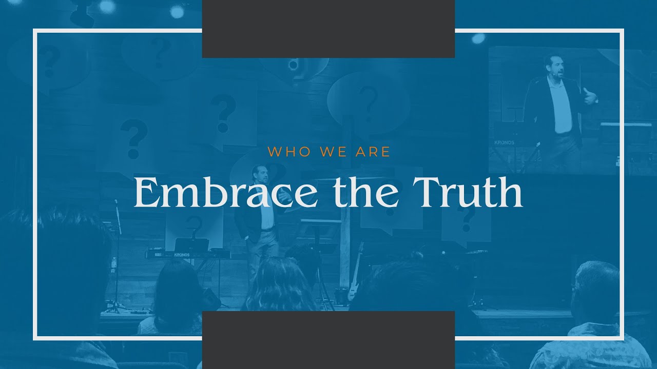 Embrace the Truth