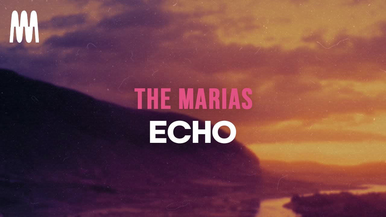 The Marias - Echo (Lyrics)
