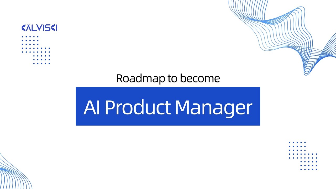 AI Roadmap for Product Managers (PMs) | Kalviski eLearning for the Curious Mind