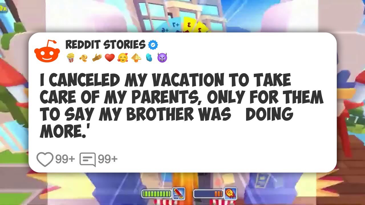 I Canceled My Vacation to Take Care of My Parents, Only for Them to Say My Brother Was #reddit 