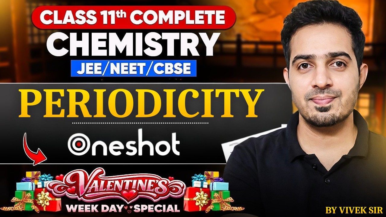 Periodicity One Shot | Class 11th Chemistry | JEE NEET CBSE | Valentine’s Week Special Series