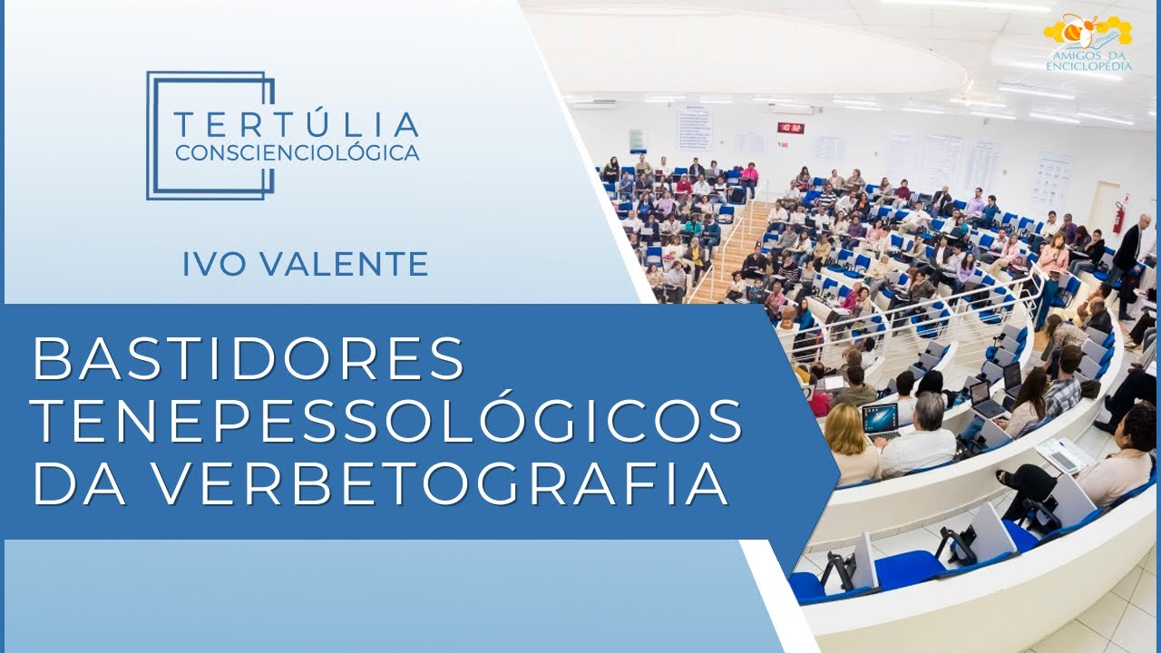 Tertúlia Conscienciologia 7304 - Bastidores Tenepessológicos da Verbetografia (Verbetografologia)