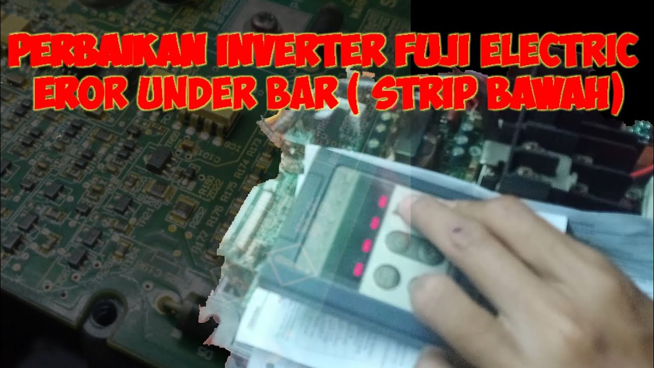 INVERTER FUJIELECTRIC EROR UNDER BAR( STRIP BAWAH)