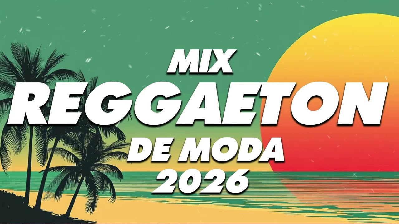 MIX REGGAETON 2026 - LO MAS NUEVO 2025 - LO MAS SONADO