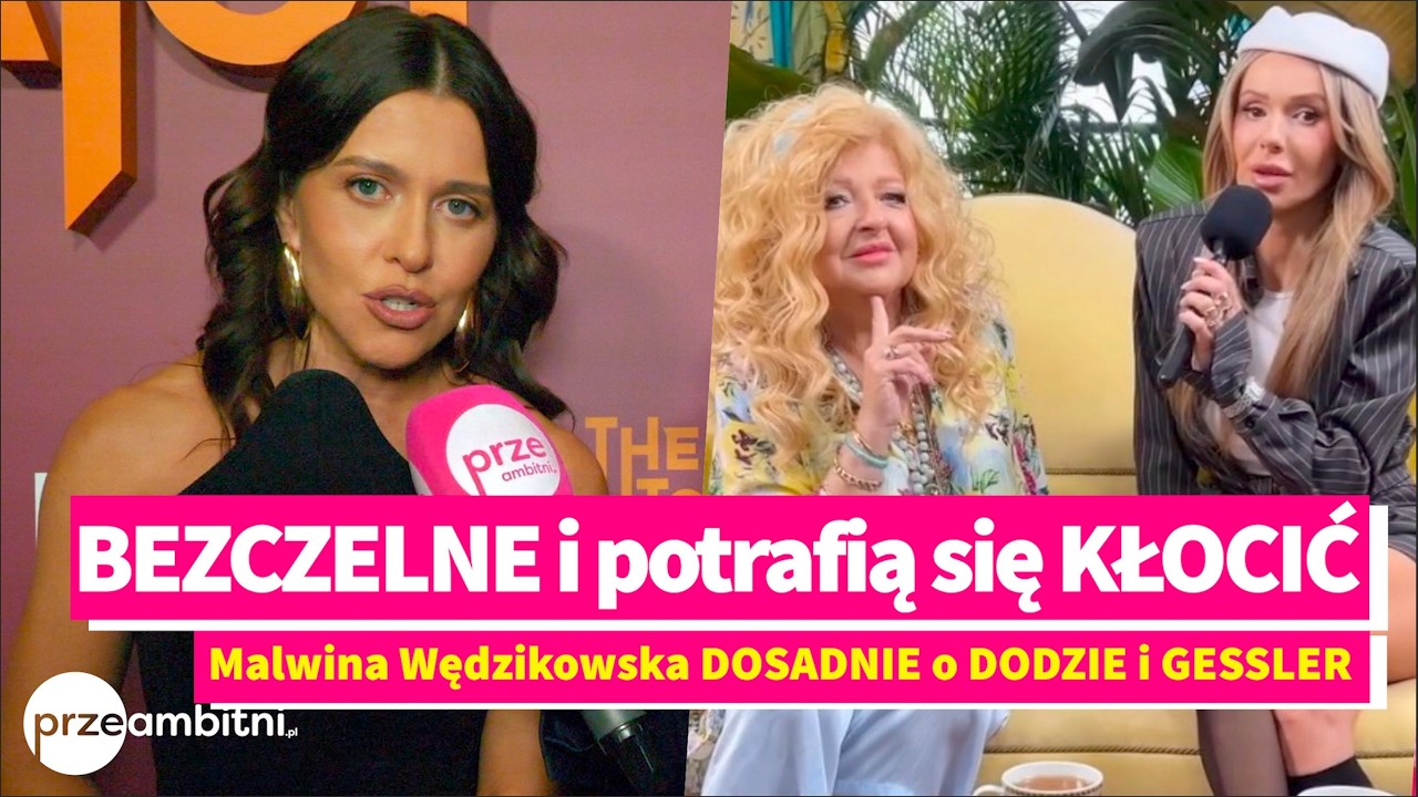 Malwina Wędzikowska dosadnie: DODA i Magda GESSLER są BEZCZELNE i potrafią się POKŁÓCIĆ!
