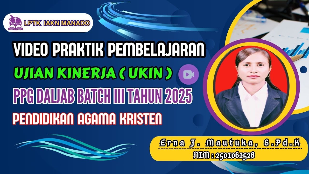 Video Praktik Pembelajaran Uji Kinerja (UKIN) PPG DALJAB BATCH III Tahun 2025 - LPTK IAKN MANADO