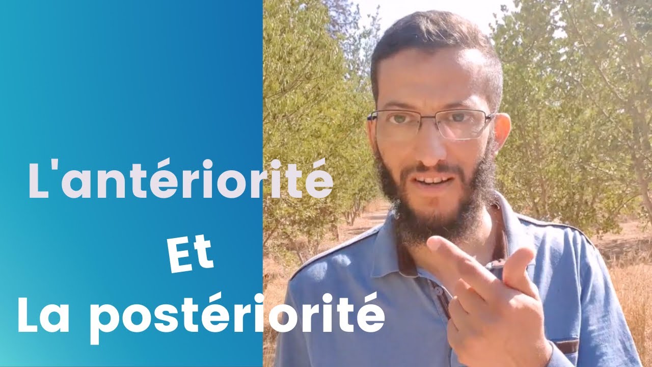 L'ant&eacute;riorit&eacute; et la post&eacute;riorit&eacute;