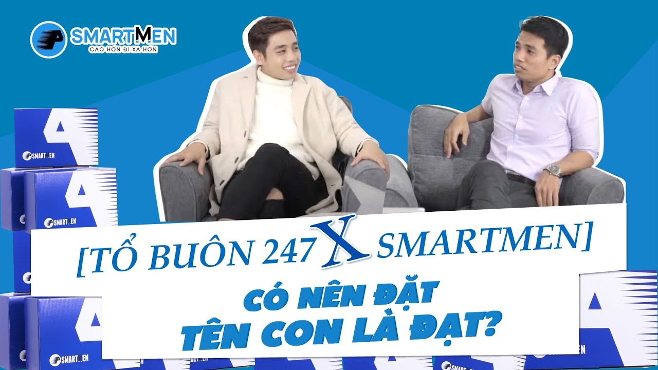 [Tổ bu&ocirc;n 247 X Smartmen] C&oacute; n&ecirc;n đặt t&ecirc;n con l&agrave; Đạt?