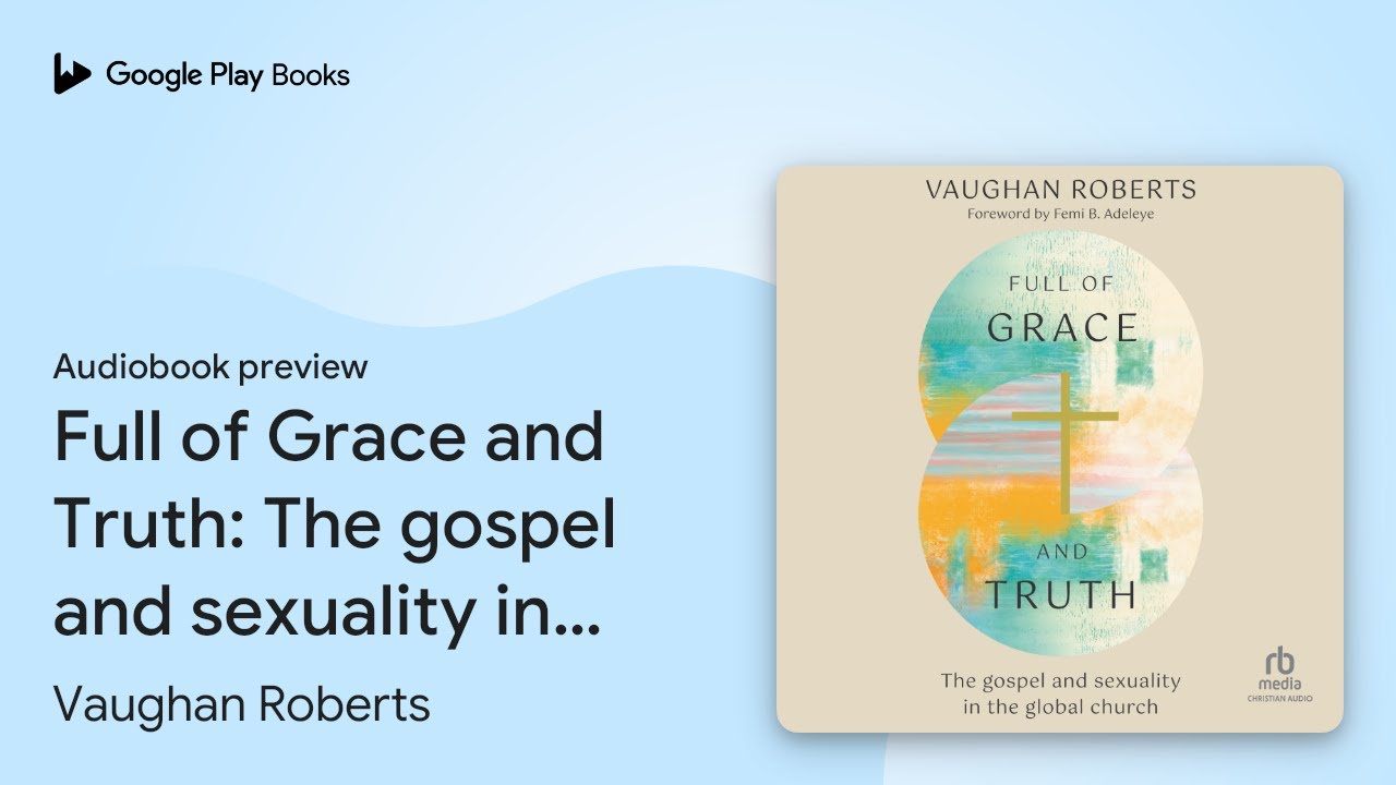 Full of Grace and Truth: The gospel and… by Vaughan Roberts · Audiobook preview
