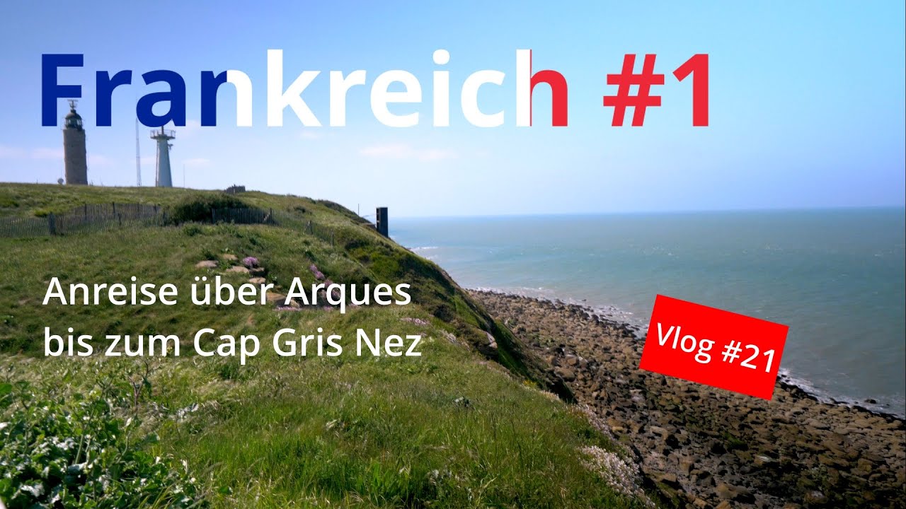 #21- Anreise über Arques, Cap Gris Nez nach Ambleteuse - Frankreich Rundreise 2023